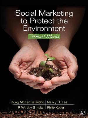 Social Marketing to Protect the Environment by McKenzie-Mohr Doug;Lee Nancy R.;Schultz P. Wesley;Kotler Philip;