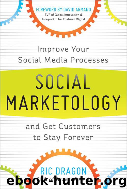 Social Marketology: Improve Your Social Media Processes and Get Customers to Stay Forever by Ric Dragon