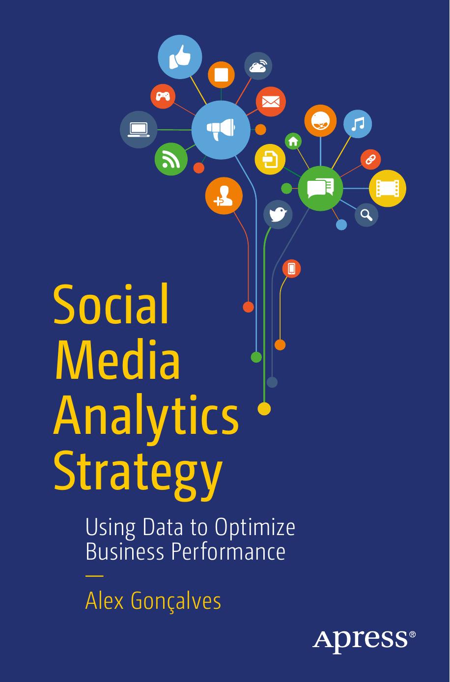 Social Media Analytics Strategy: Using Data to Optimize Business Performance by Unknown