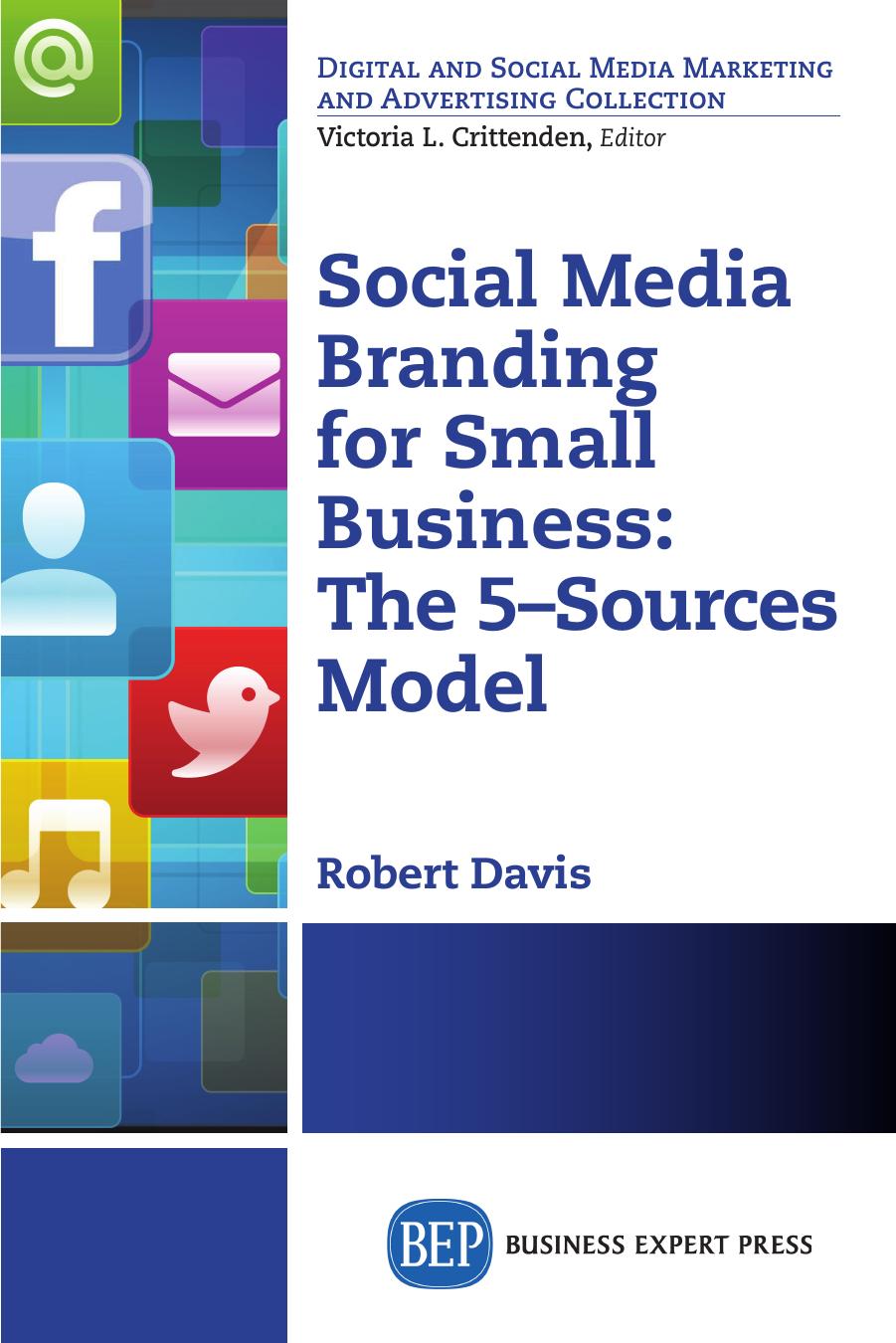 Social Media Branding for Small-Business: The 5-sources model - A manifesto for your branding revolution by Robert Davis PhD