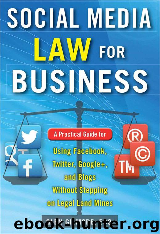 Social Media Law for Business: A Practical Guide for Using Facebook, Twitter, Google +, and Blogs Without Stepping on Legal Land Mines: A Practical Guide ... Blogs Without Stepping on Legal Landmines by Gilmore Glen