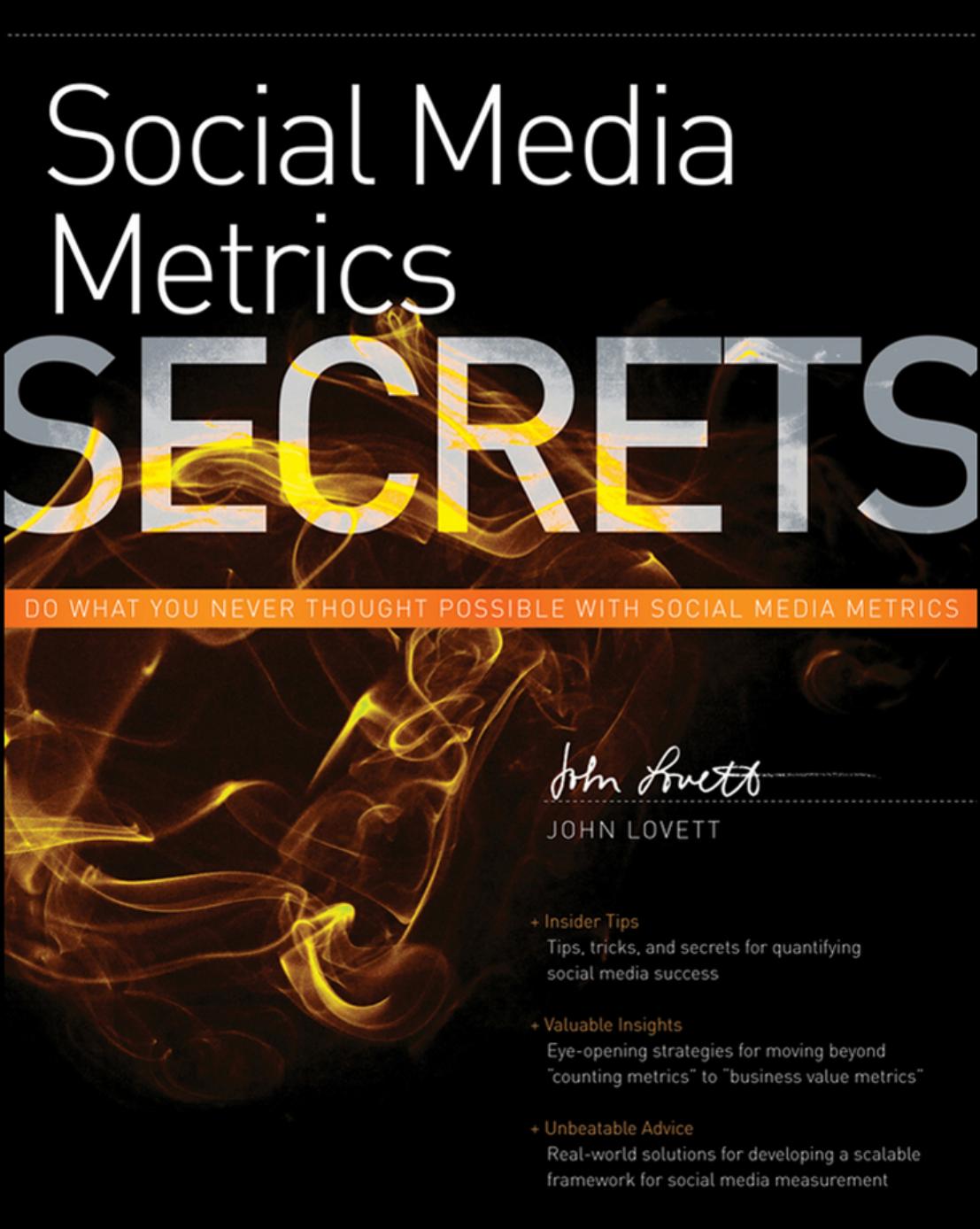 Social Media Metrics Secrets: Do What You Never Thought Possible with Social Media Metrics by John Lovett
