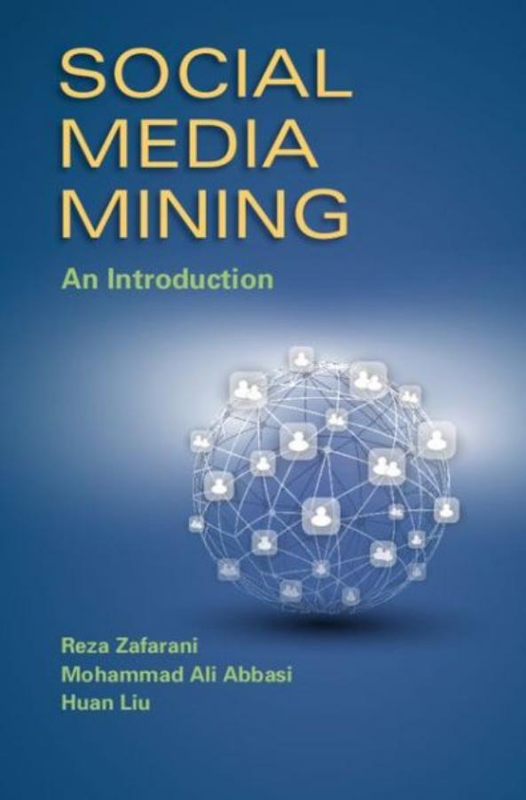 Social Media Mining: An Introduction by Reza Zafarani Mohammad Ali Abbasi Huan Liu
