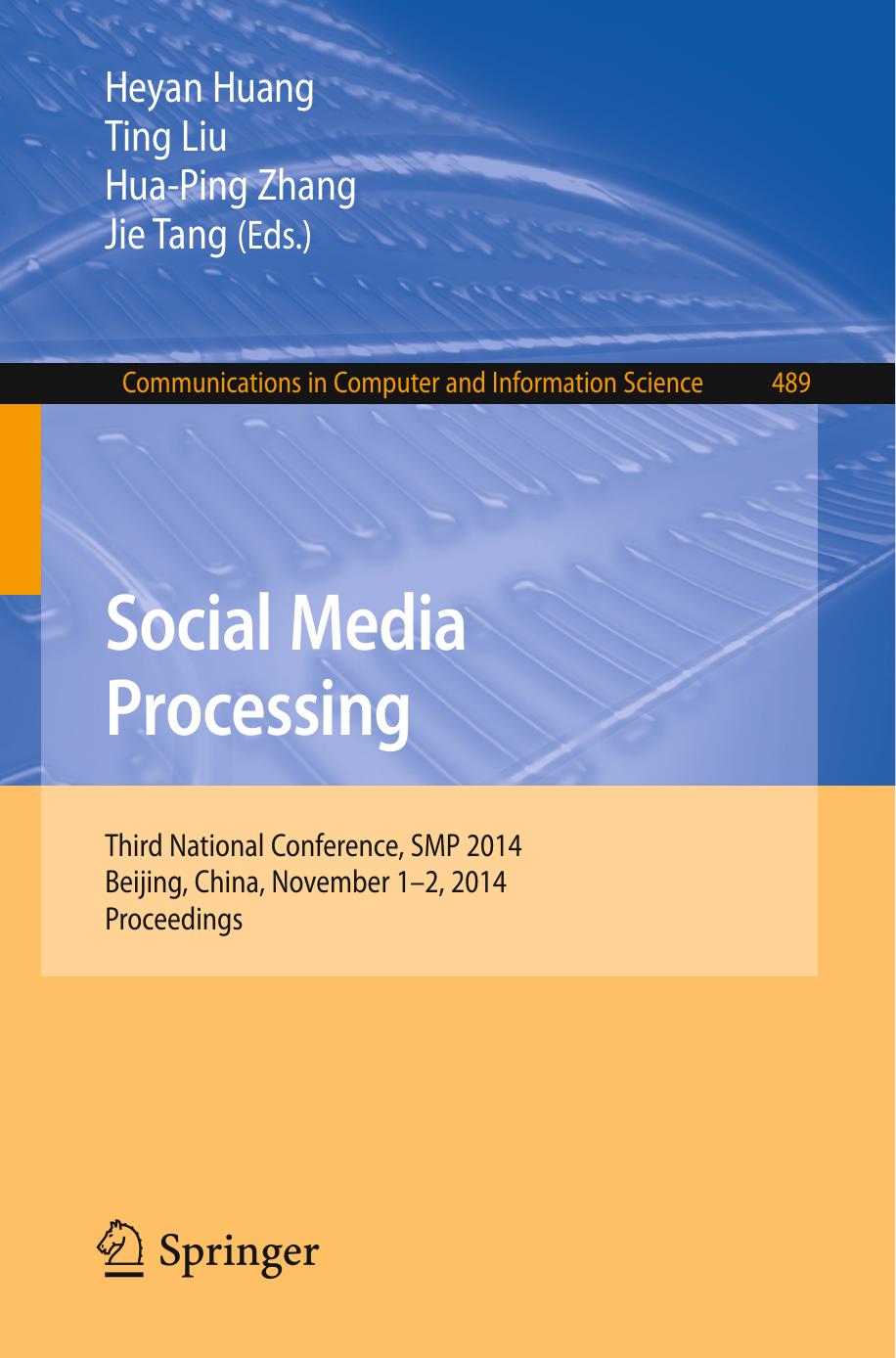 Social Media Processing: Third National Conference, SMP 2014, Beijing, China, November 1-2, 2014. Proceedings by Heyan Huang Ting Liu Hua-Ping Zhang Jie Tang (eds.)