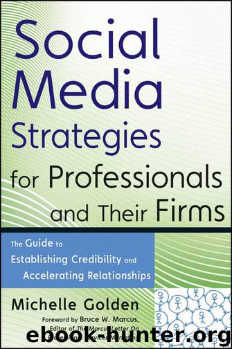 Social Media Strategies for Professionals and Their Firms: The Guide to Establishing Credibility and Accelerating Relationships by Michelle Golden