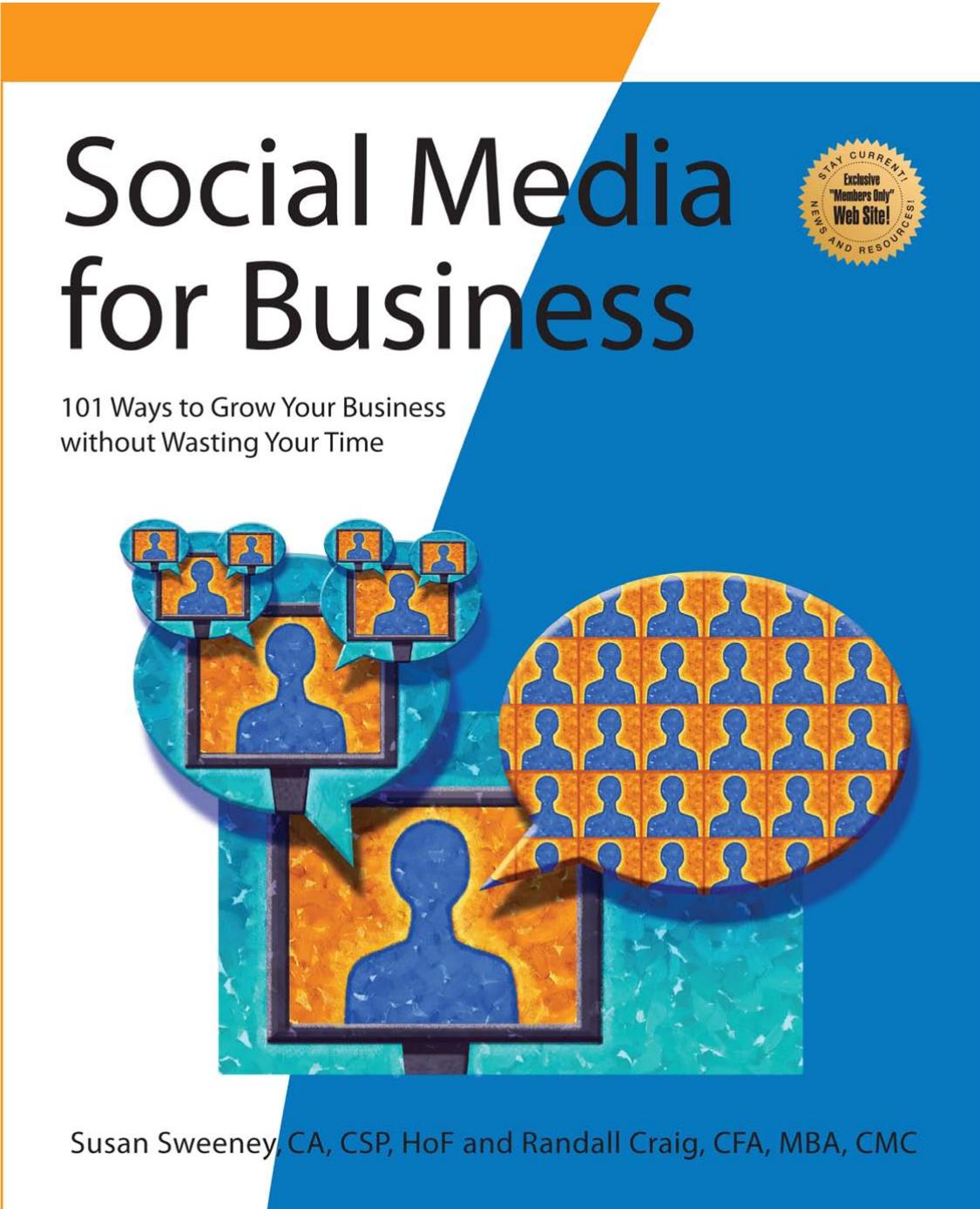 Social Media for Business: 101 Ways to Grow Your Business Without Wasting Your Time by Susan Sweeney CA CSP HoF Randall Craig CFA MBA CMC