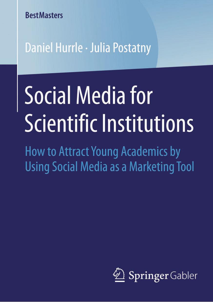 Social Media for Scientific Institutions by How to Attract Young Academics by Using Social Media as a Marketing Tool (2015)