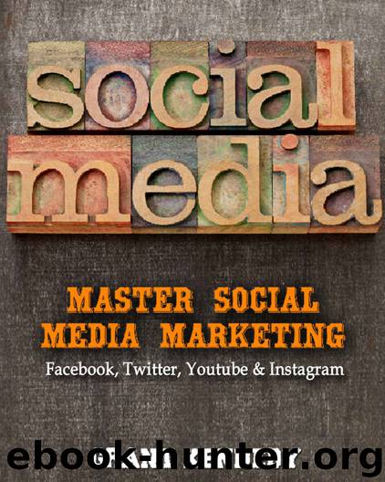 Social Media: Master Social Media Marketing - Facebook, Twitter, Youtube & Instagram (Social Media, Social Media Marketing, Facebook, Twitter, Youtube, Instagram, Pinterest) by Grant Kennedy