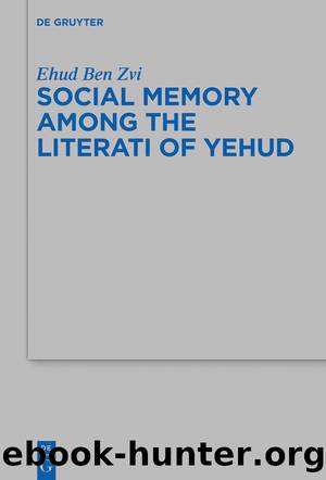 Social Memory Among the Literati of Yehud by Ehud Ben Zvi
