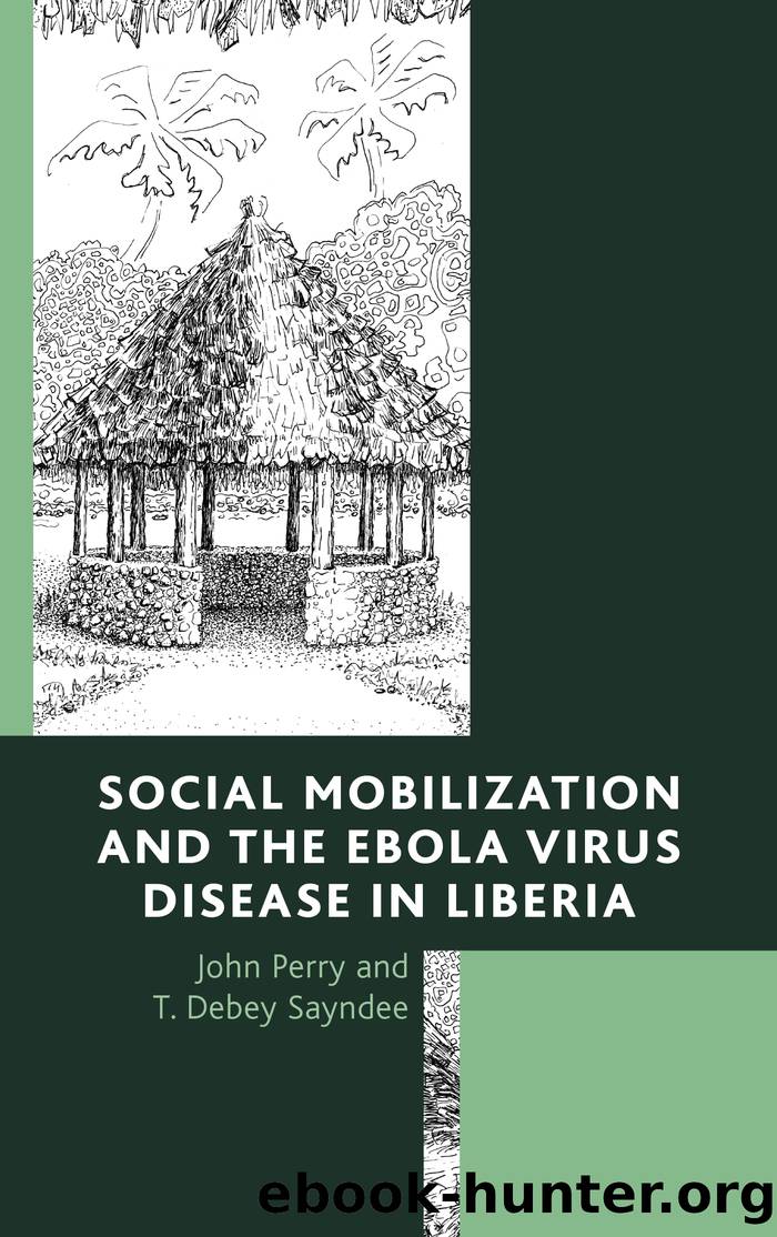 Social Mobilization and the Ebola Virus Disease in Liberia by Perry John;Sayndee T. Debey;Sayndee T. Debey;