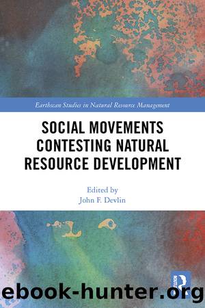 Social Movements Contesting Natural Resource Development by John F. Devlin