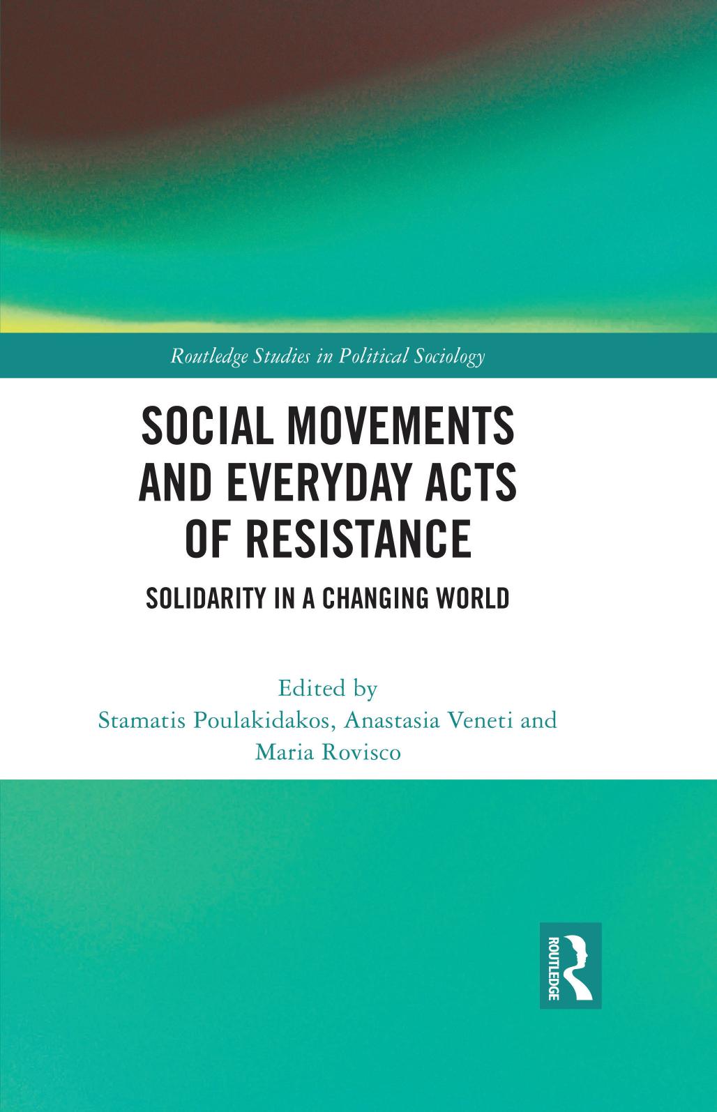 Social Movements and Everyday Acts of Resistance by Stamatis Poulakidakos Anastasia Veneti Maria Rovisco (eds.)