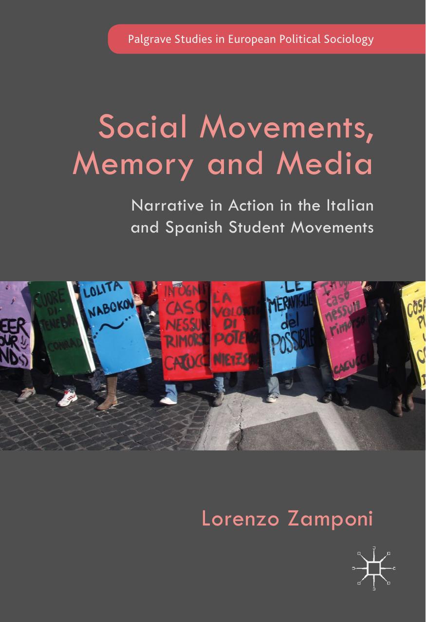 Social Movements, Memory and Media: Narrative in Action in the Italian and Spanish Student Movements by Lorenzo Zamponi (auth.)