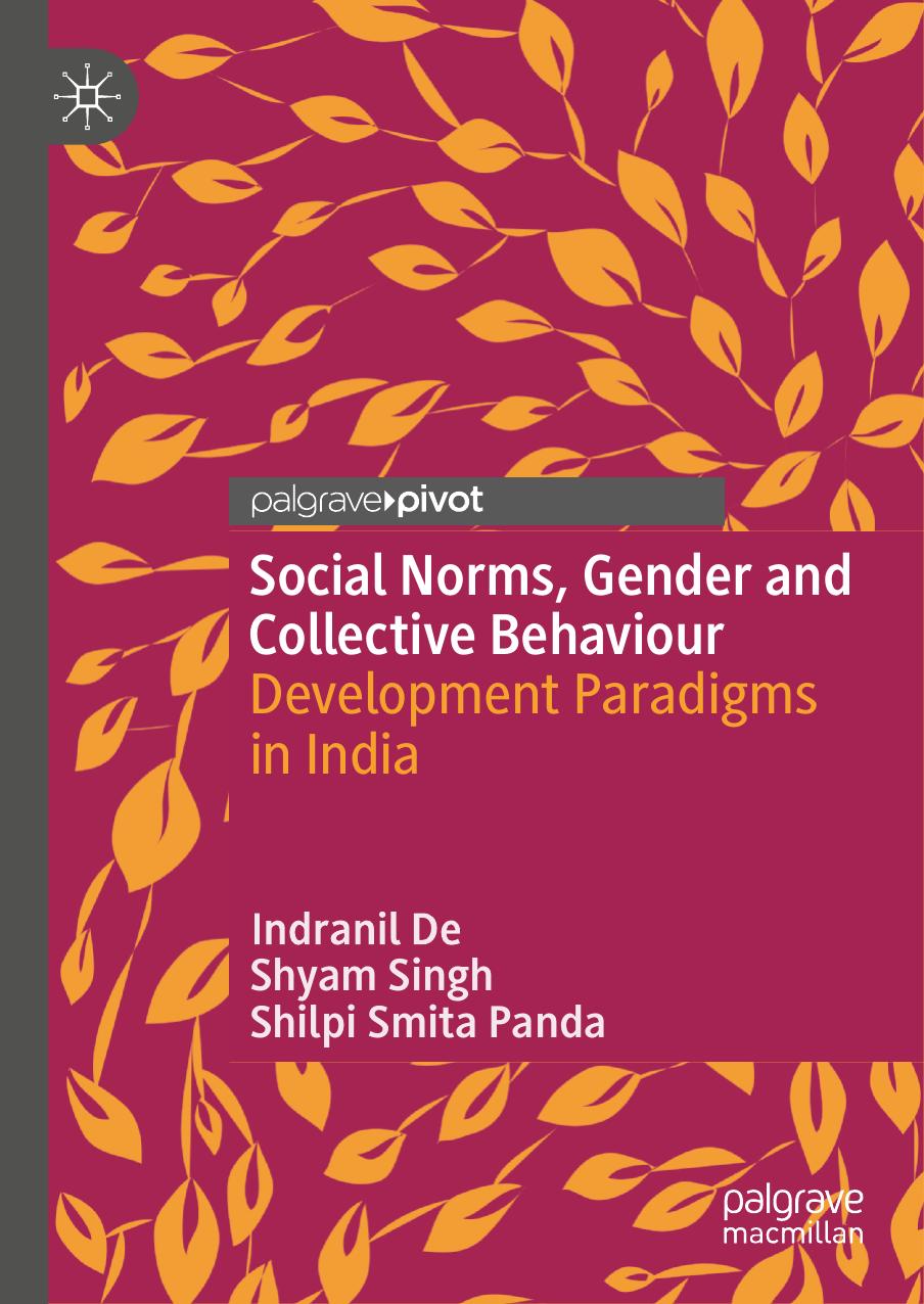 Social Norms, Gender and Collective Behaviour: Development Paradigms in India by Indranil De Shyam Singh Shilpi Smita Panda