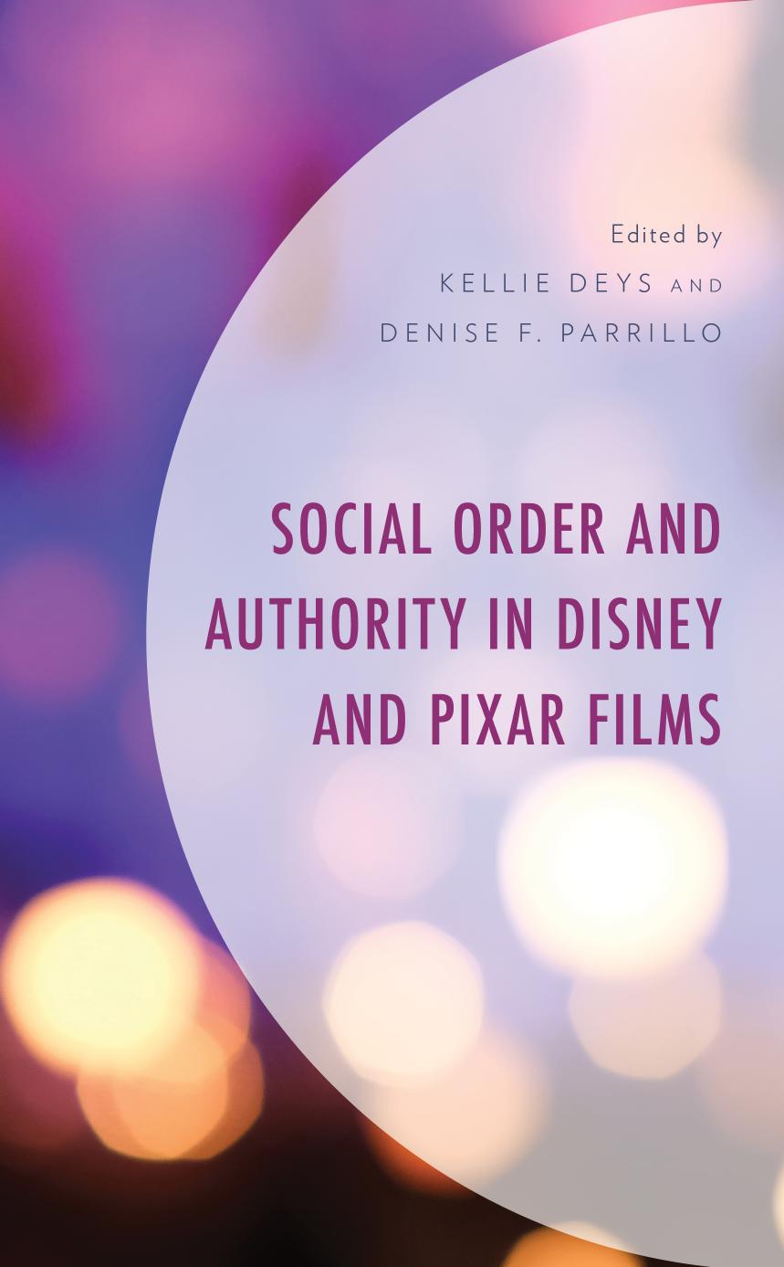 Social Order and Authority in Disney and Pixar Films by Kellie Deys; Denise F. Parrillo