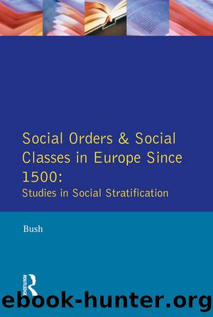 Social Orders and Social Classes in Europe Since 1500 by M. L. Bush