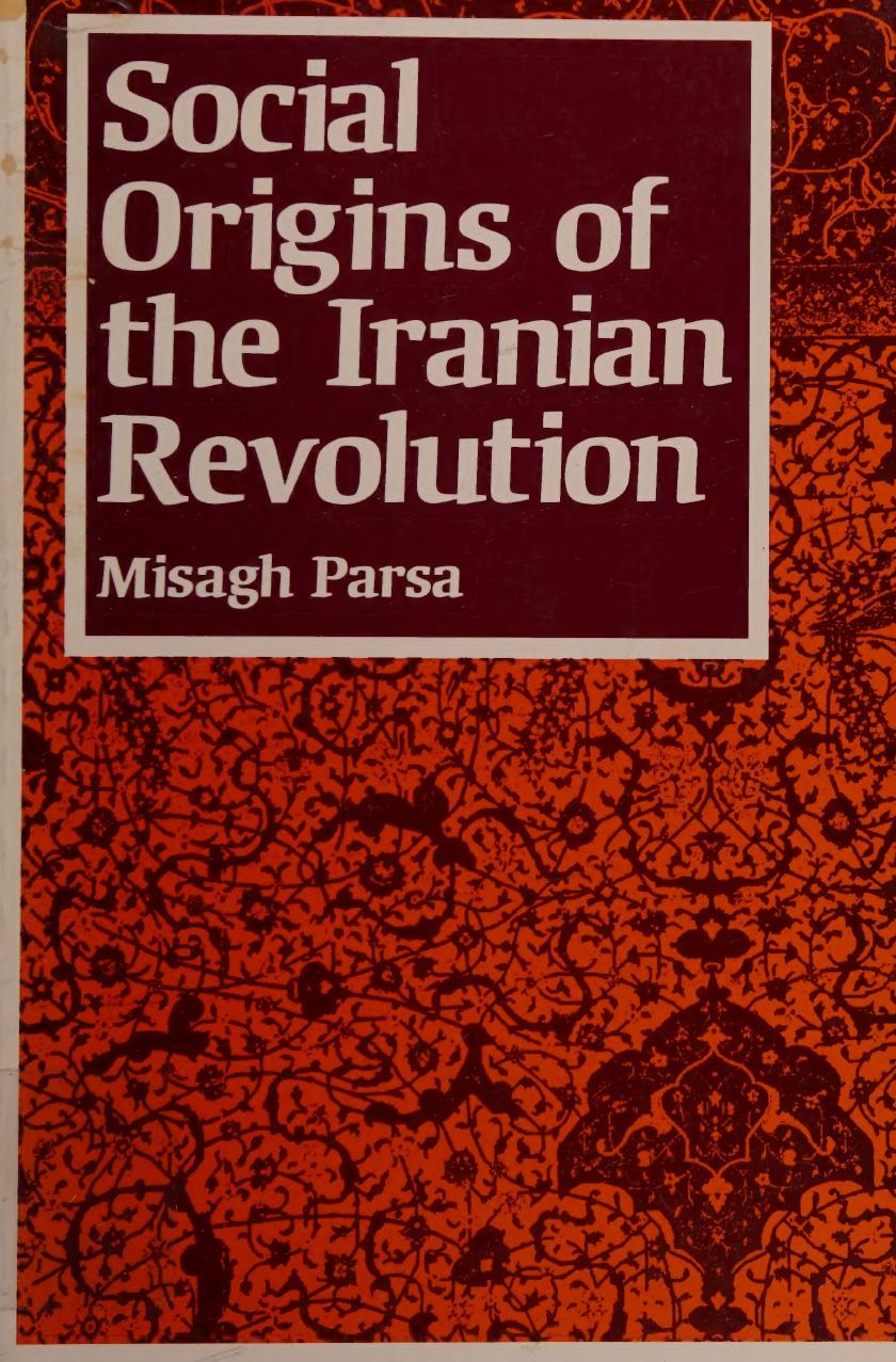 Social Origins of the Iranian Revolution by Misagh Parsa