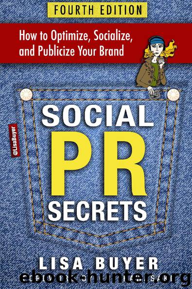 Social PR Secrets: How to Optimize, Socialize, and Publicize Your Brand: A public relations, social media and digital marketing field guide with 30 chapters and 75+ actionable tips by Buyer Lisa