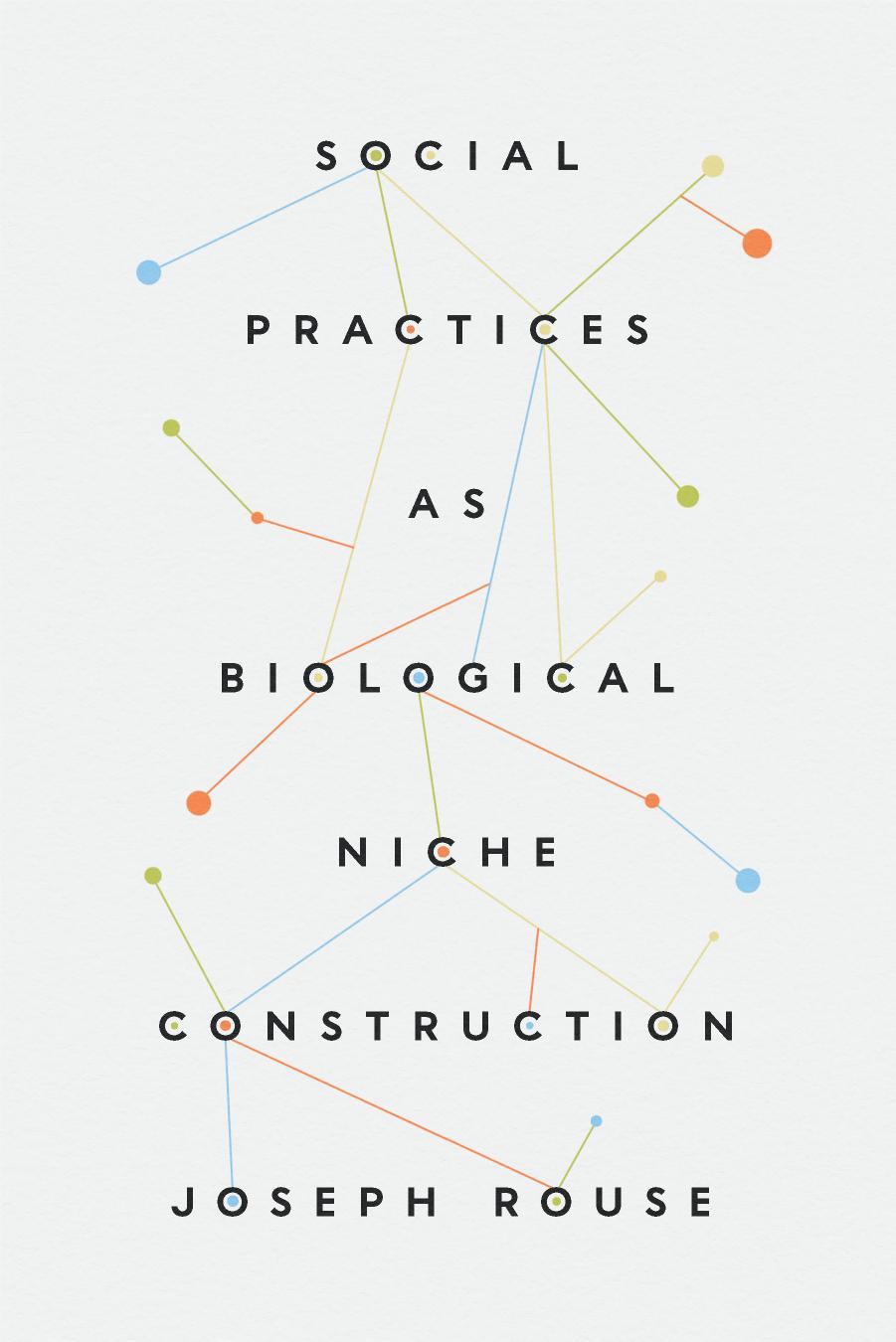 Social Practices as Biological Niche Construction by Joseph Rouse