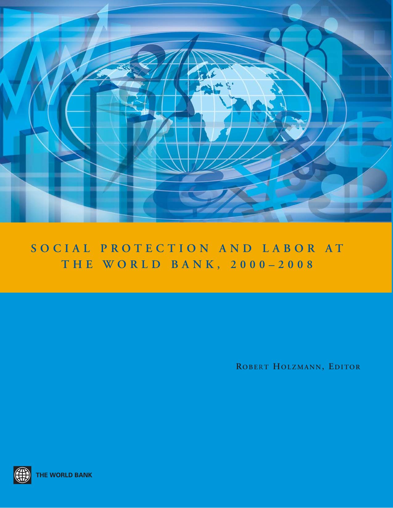 Social Protection & Labor at the World Bank, 2000-2008 by Robert Holzmann Robert Holzmann
