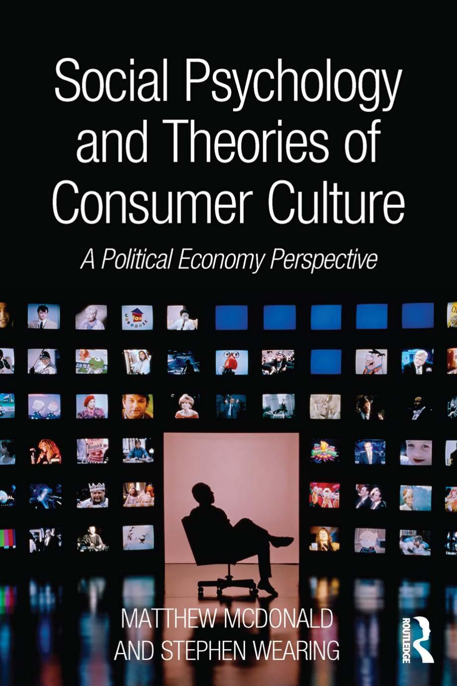 Social Psychology and Theories of Consumer Culture: A Political Economy Perspective (Repost) by Matthew McDonald