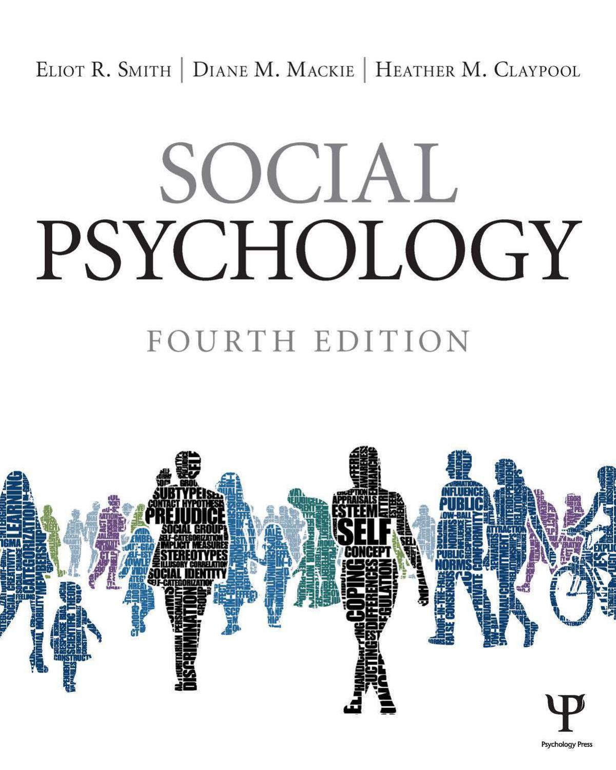Social Psychology by Eliot R. Smith Diane M. Mackie Heather M. Claypool