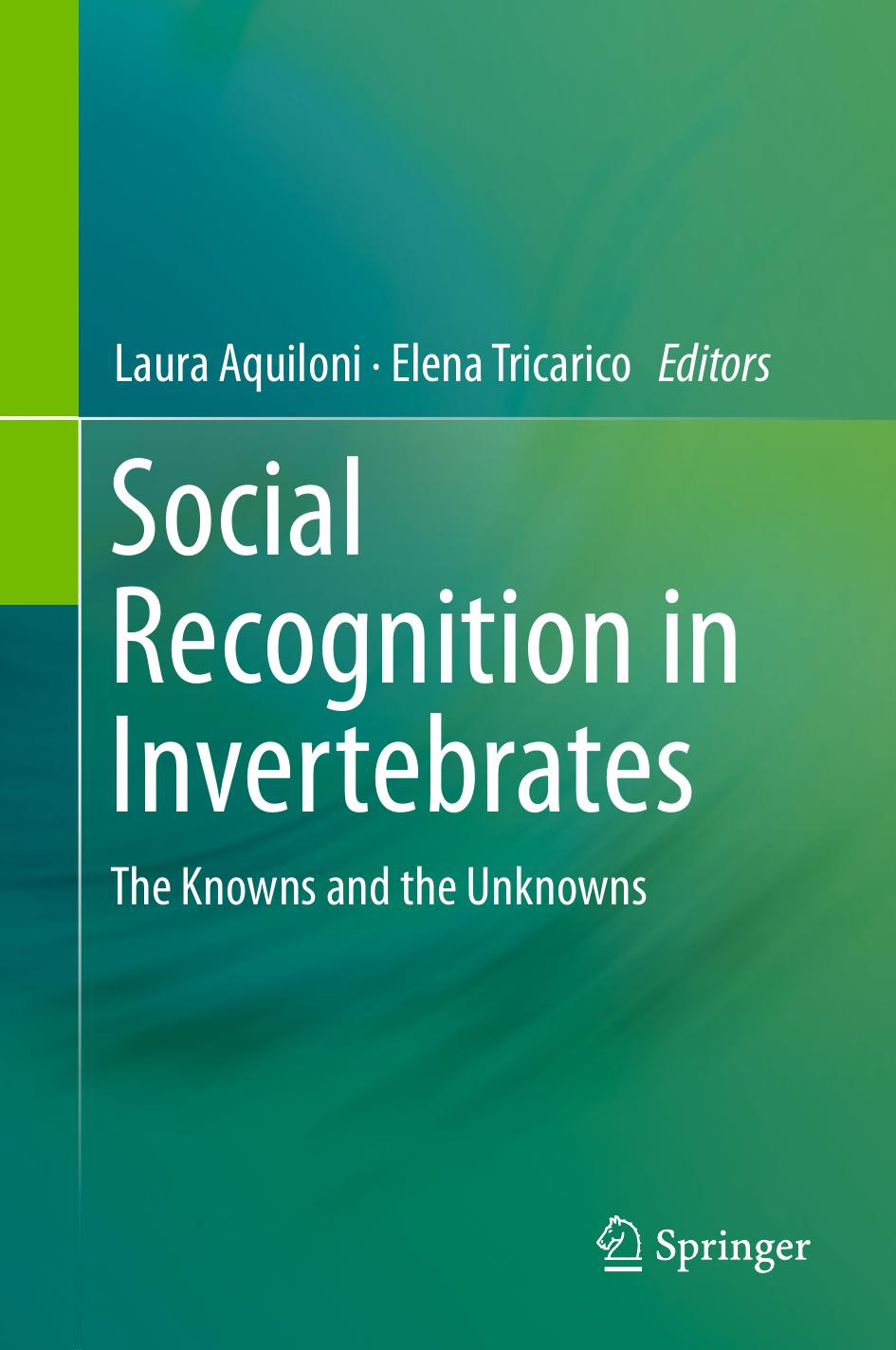 Social Recognition in Invertebrates: The Knowns and the Unknowns by Laura Aquiloni Elena Tricarico (eds.)