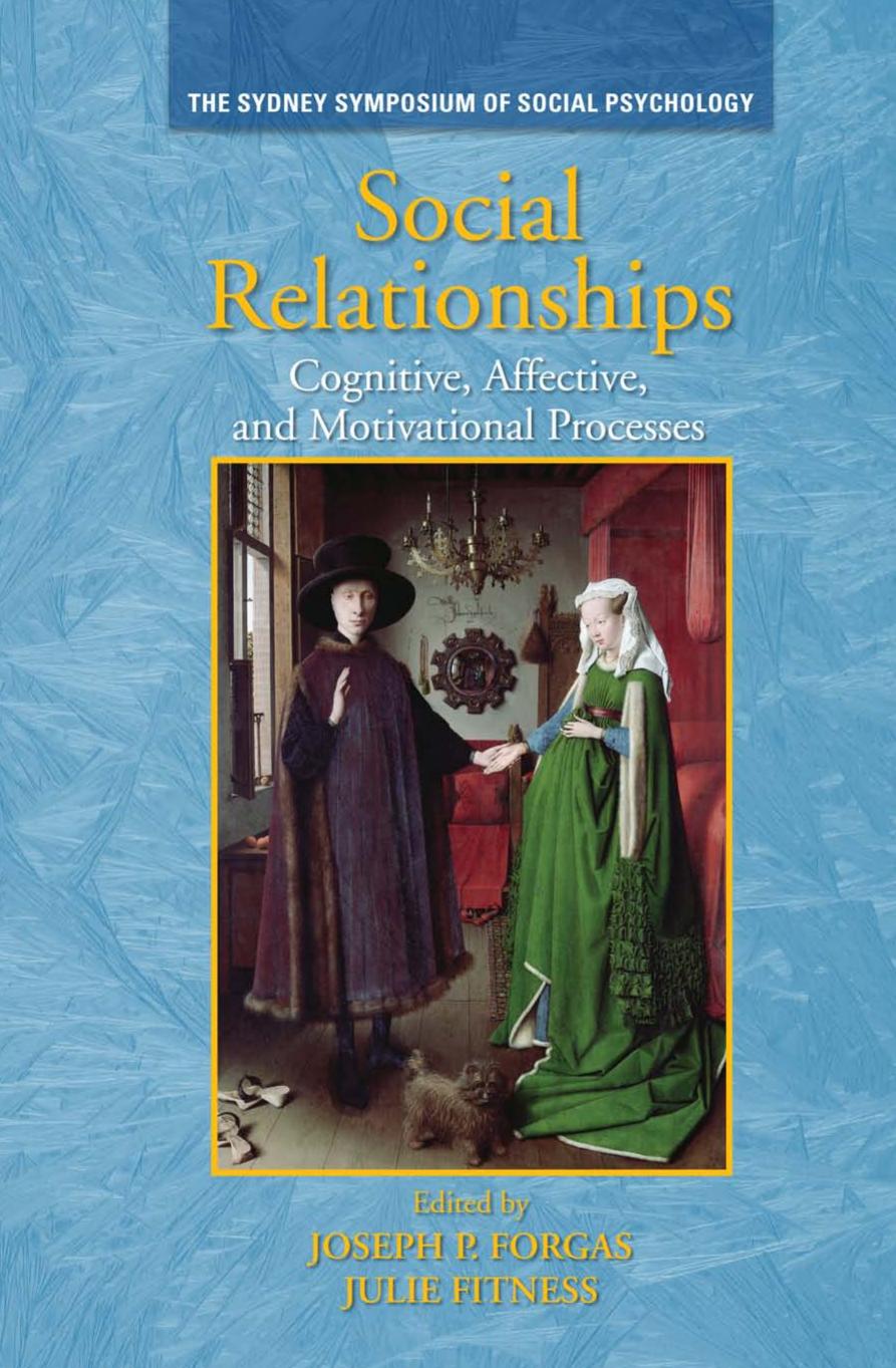 Social Relationships: Cognitive, Affective and Motivational Processes (Sydney Symposium in Social Psychology) by Joseph P. Forgas Julie Fitness