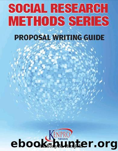 Social Research Methods Series: Proposal Writing Guide by M. Wanjohi Anthony