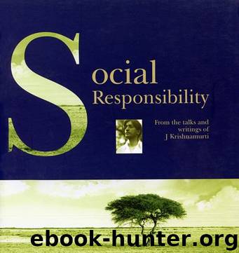 Social Responsibility by Krishnamurti