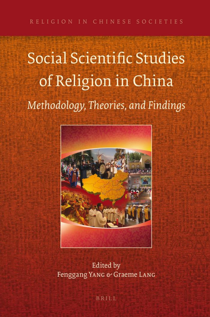 Social Scientific Studies of Religion in China: Methodology, Theories, and Findings by Fenggang Yang Graeme Lang (editors)
