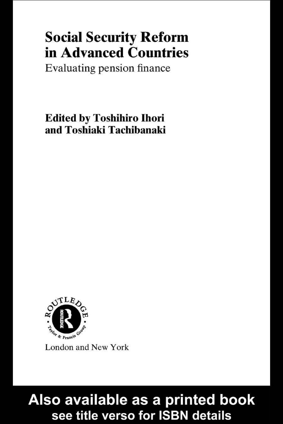 Social Security Reform in Advanced Countries: Evaluating Pension Finance (Routledge Contemporary Economic Policy Issues, 4) by Toshihiro Ihori Toshiaki Tachibanaki