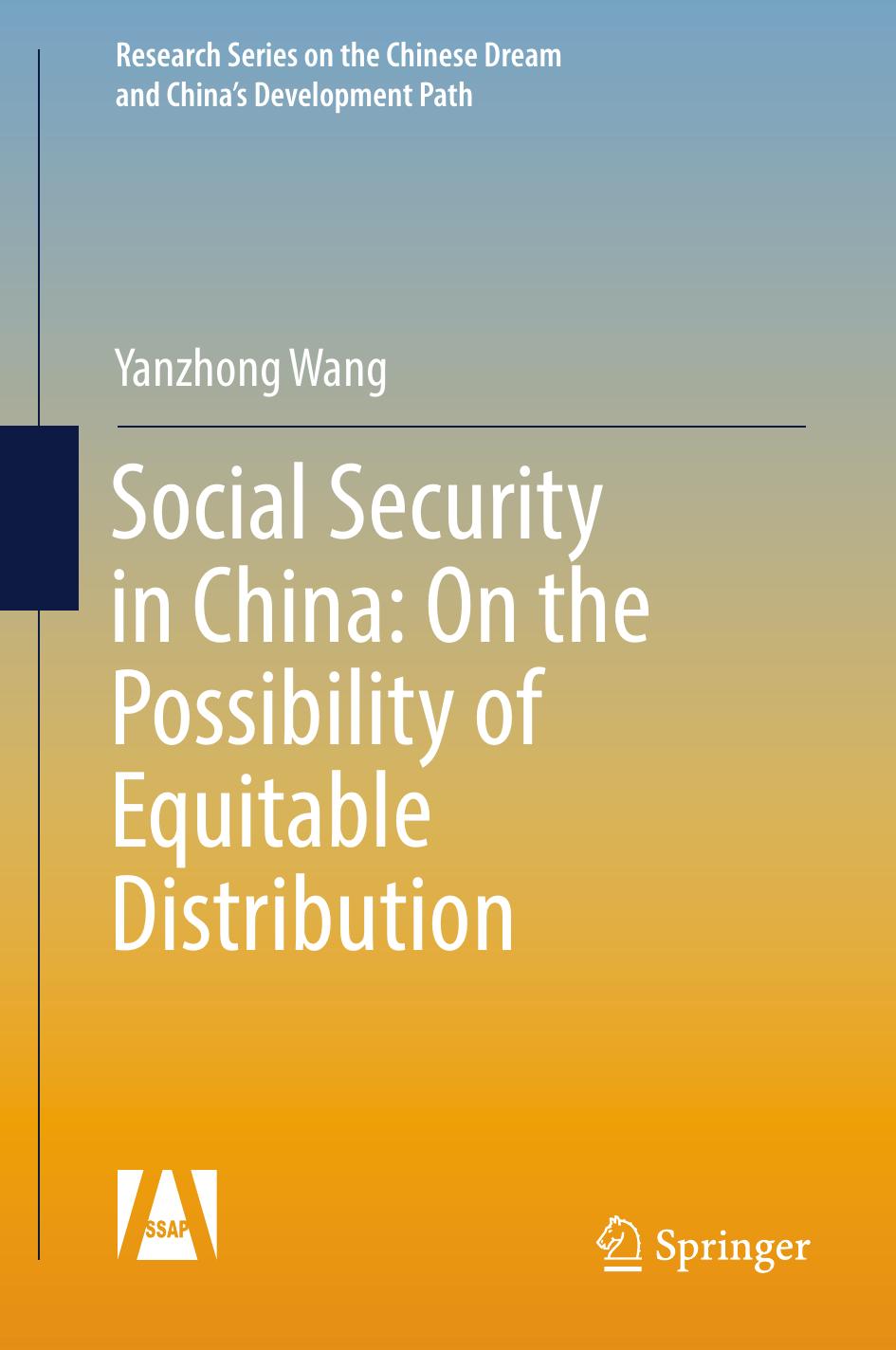 Social Security in China: On the Possibility of Equitable Distribution in the Middle Kingdom by Yanzhong Wang (auth.)