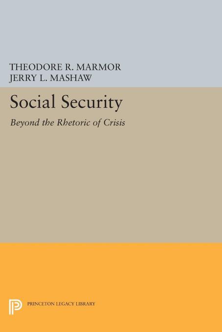 Social Security: Beyond the Rhetoric of Crisis by Theodore R. Marmor