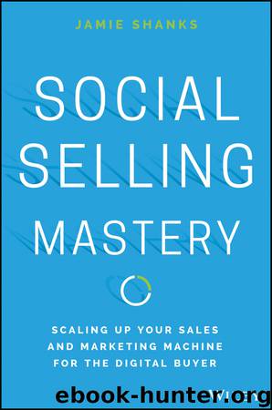 Social Selling Mastery by Jamie Shanks