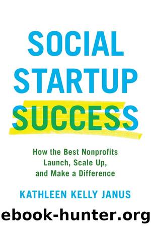 Social Startup Success: How the Best Nonprofits Launch, Scale Up, and Make a Difference by Kathleen Kelly Janus