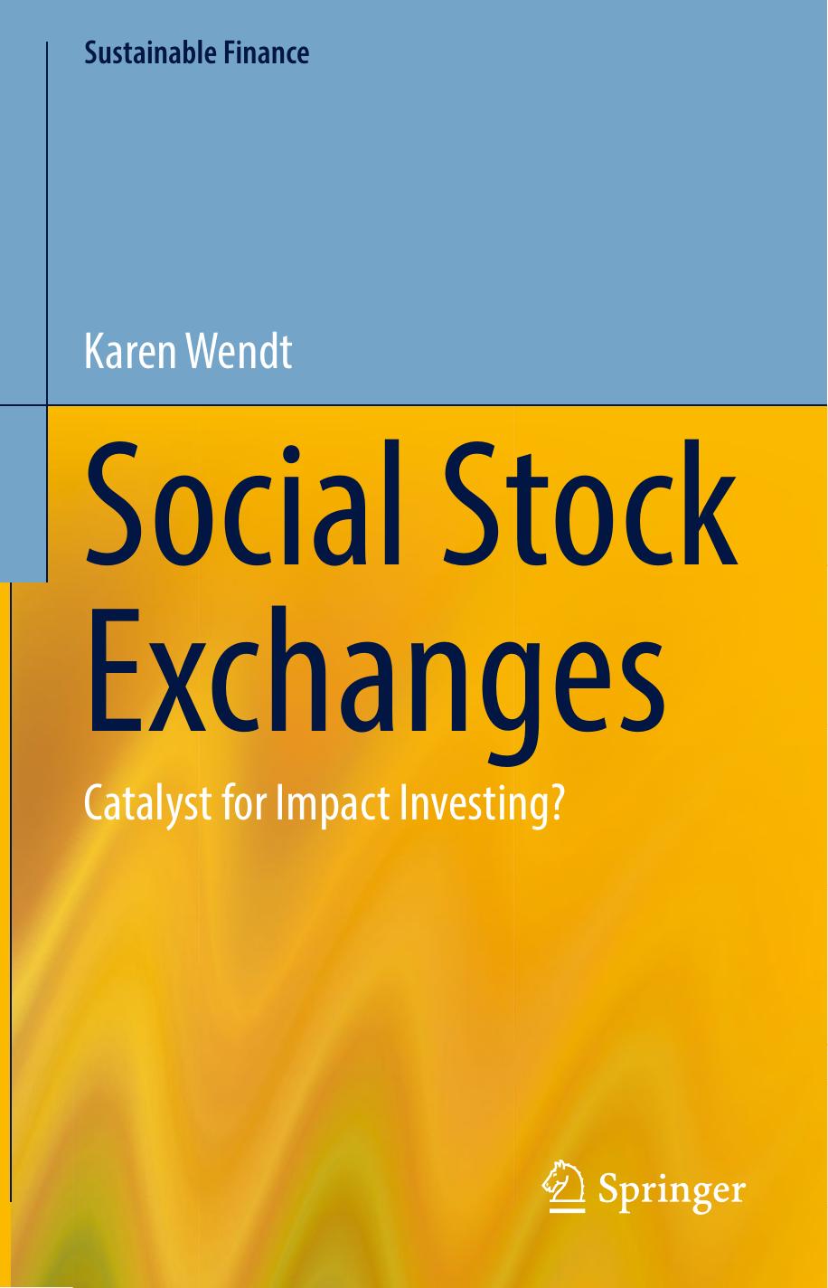 Social Stock Exchanges: Catalyst for Impact Investing? by Karen Wendt