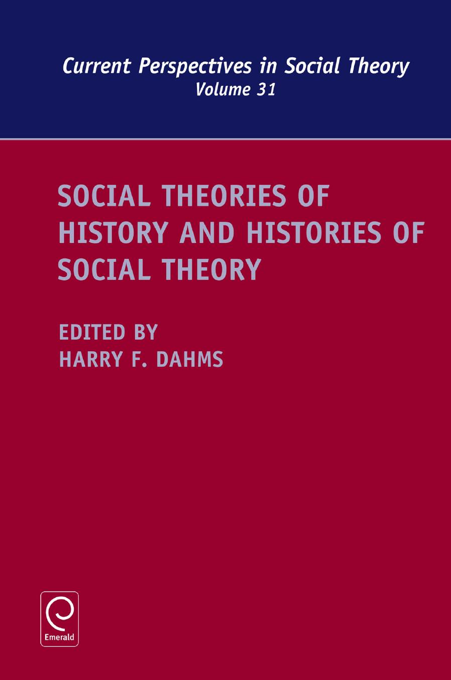 Social Theories of History and Histories of Social Theory by Harry F. Dahms