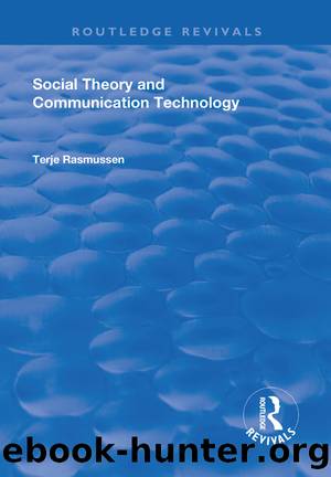 Social Theory and Communication Technology by Terje Rasmussen