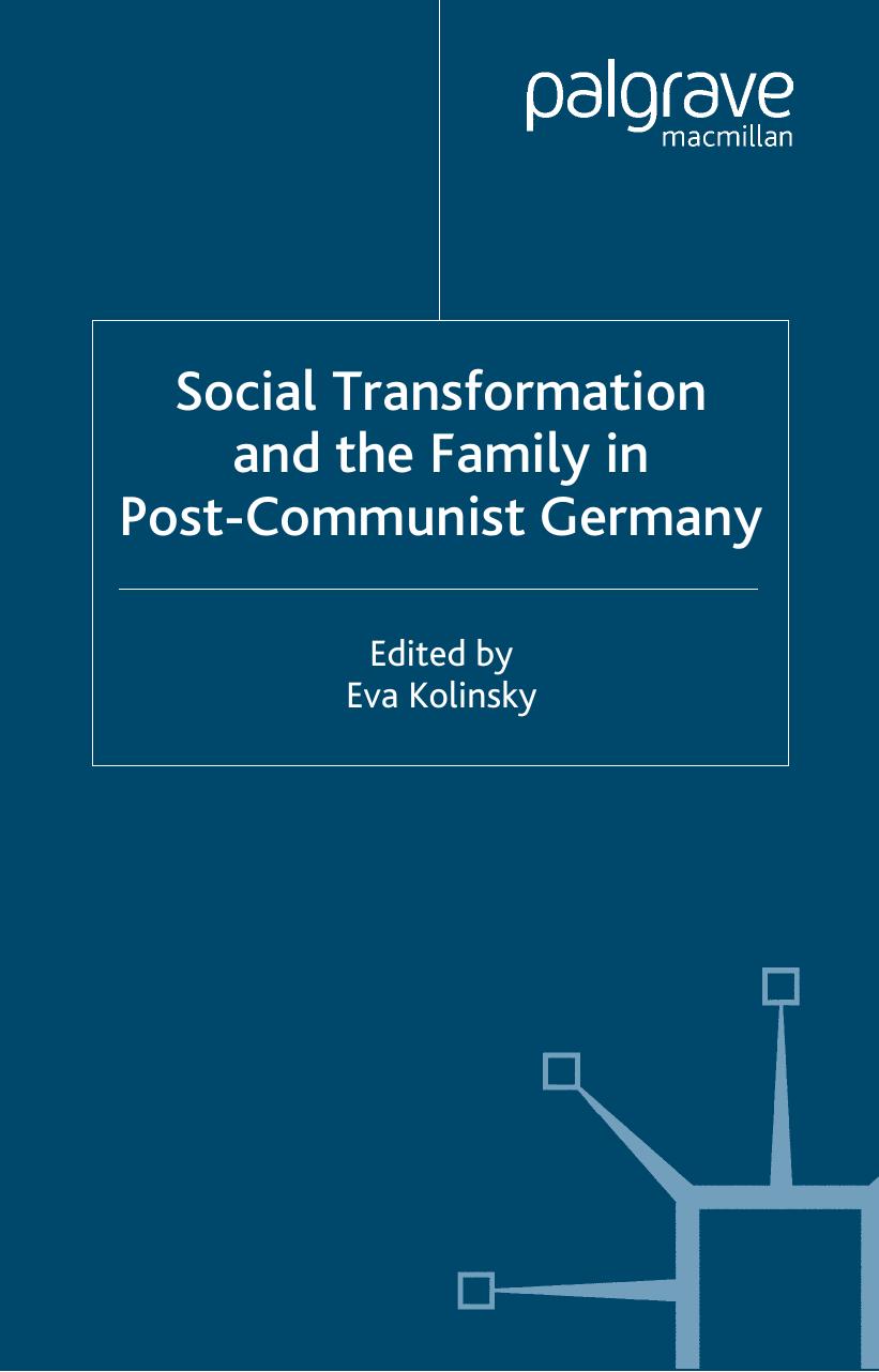 Social Transformation and the Family in Post-Communist Germany by Anglo-German Foundation for the Study of Industrial Society Eva Kolinsky