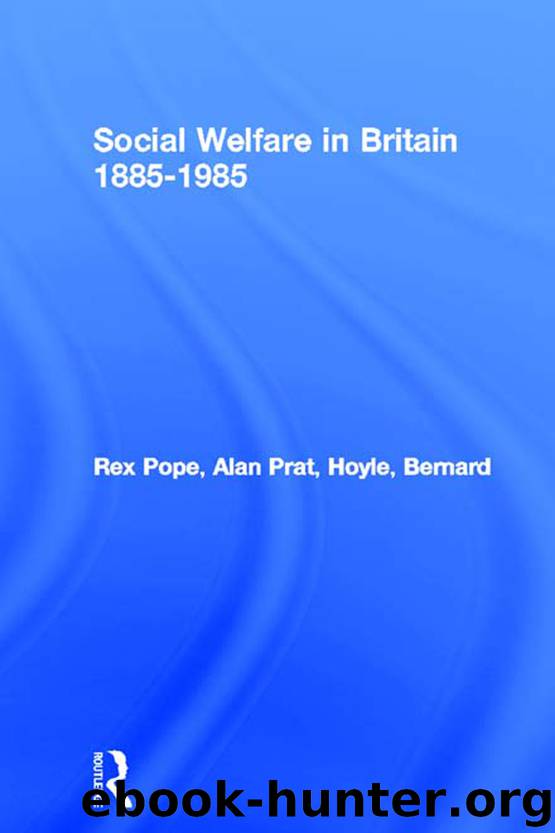 Social Welfare in Britain 1885-1985 by Pope Rex; Prat Alan; Hoyle Bernard