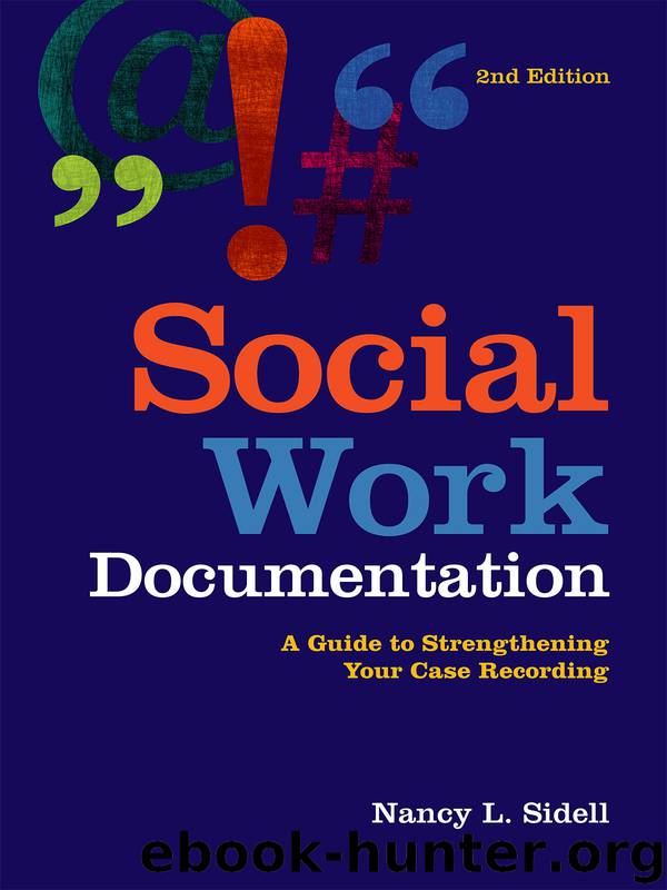 Social Work Documentation: A Guide to Strengthening Your Case Recording (2nd ed.) by Nancy L. Sidell