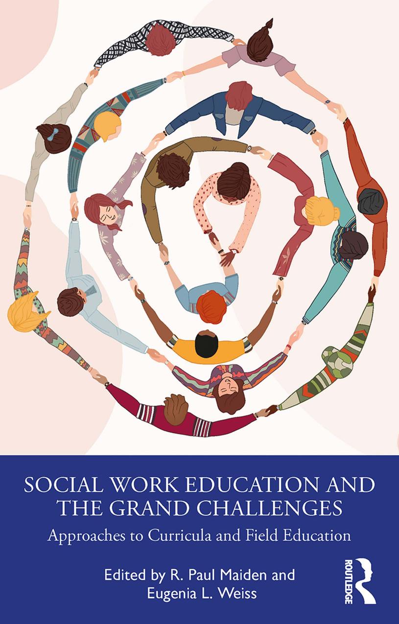 Social Work Education and the Grand Challenges: Approaches to Curricula and Field Education by R. Paul Maiden Eugenia L. Weiss