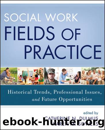 Social Work Fields of Practice by Catherine N. Dulmus & Karen M. Sowers