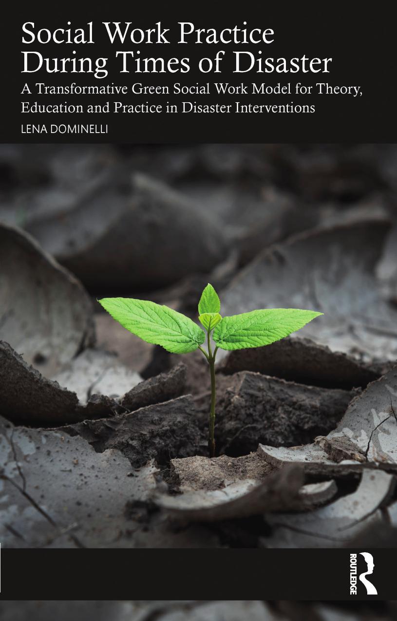 Social Work Practice During Times of Disaster; A Transformative Green Social Work Model for Theory, Education and Practice in Disaster Interventions by Lena Dominelli