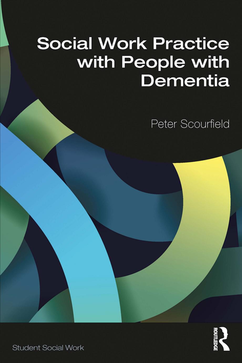 Social Work Practice With People With Dementia (Student Social Work) by Peter Scourfield