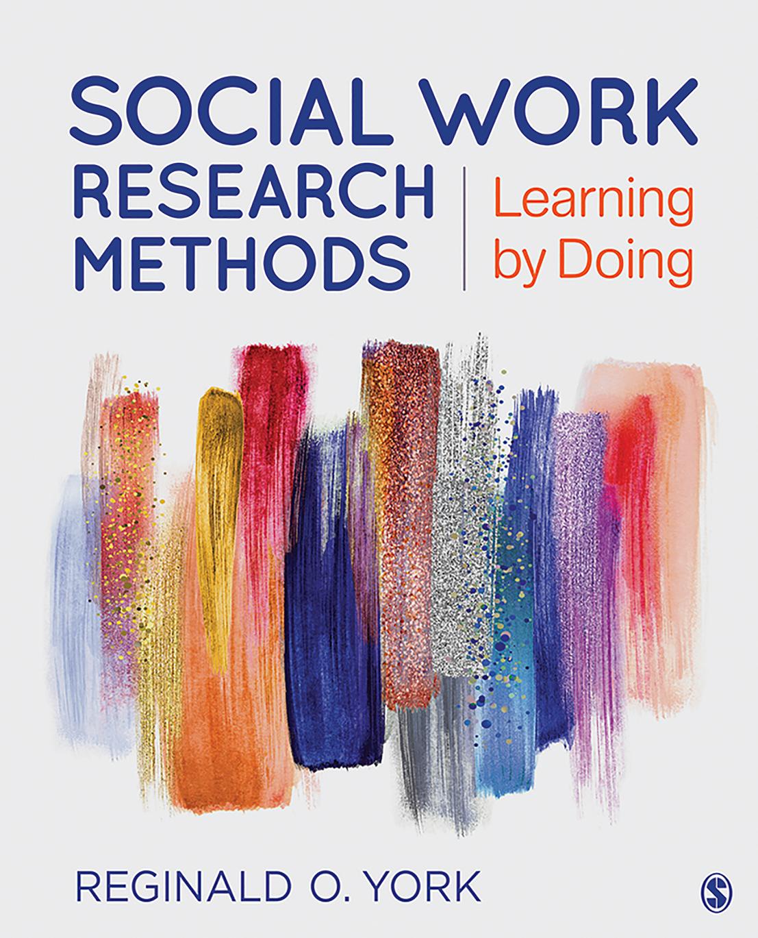 Social Work Research Methods: Learning by Doing by REGINALD O. YORK