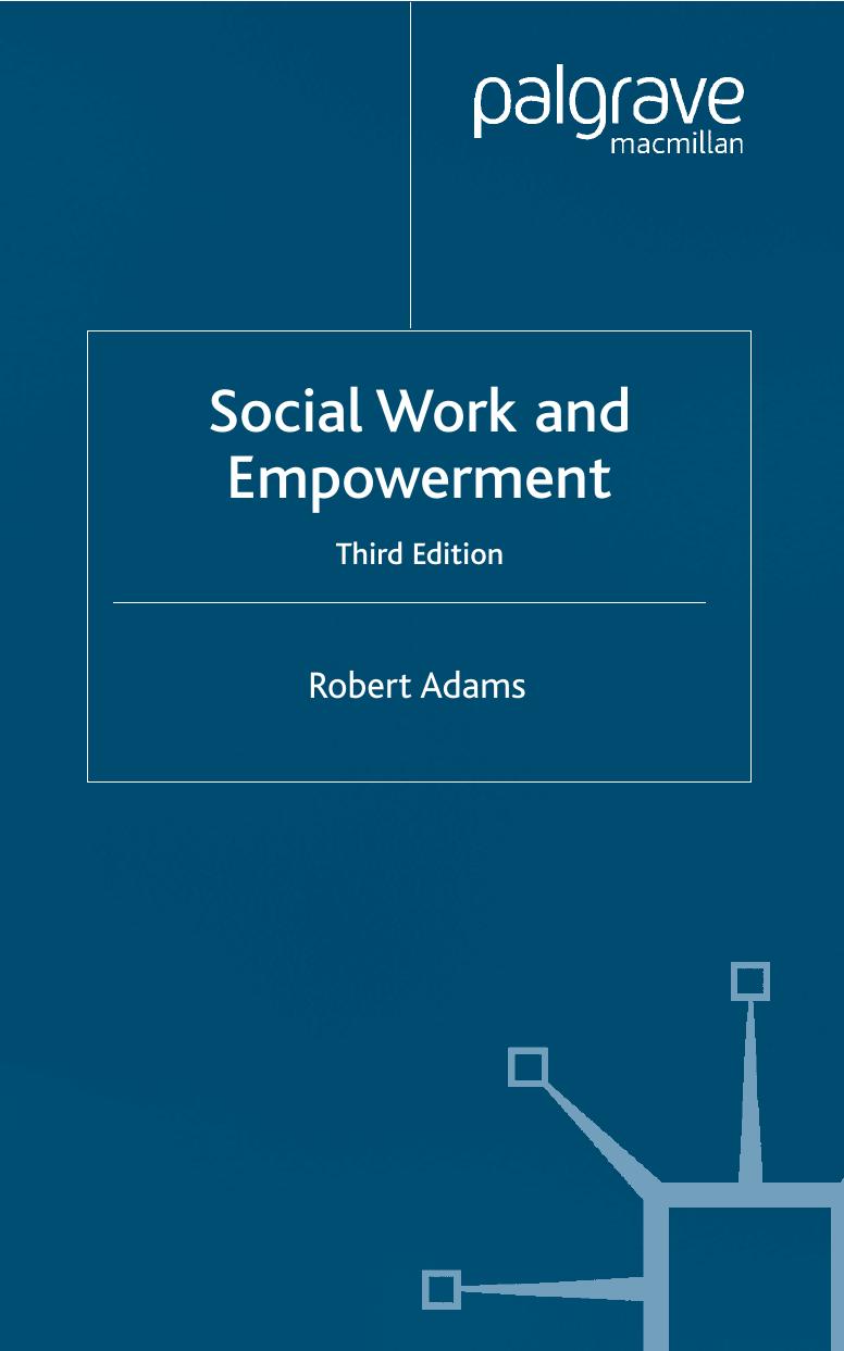 Social Work and Empowerment, Third Edition (Practical Social Work) by Robert Adams