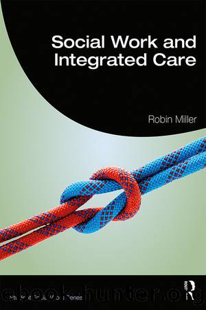 Social Work and Integrated Care by Robin Miller