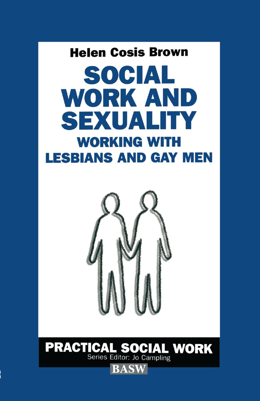 Social Work and Sexuality: Working with Lesbians and Gay Men by Helen Cosis Brown (auth.)